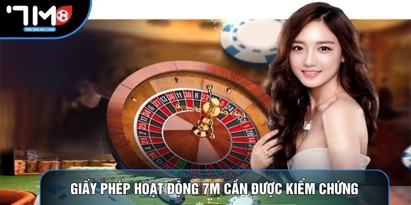 Giấy phép hoạt động 7M cần được kiểm chứng Giấy phép hoạt động 7M cần được kiểm chứng